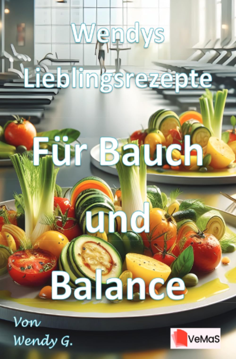 Wendys Lieblingsrezepte - Für Bauch und Balance: 25 sanfte Rezepte für Bauch und Balance