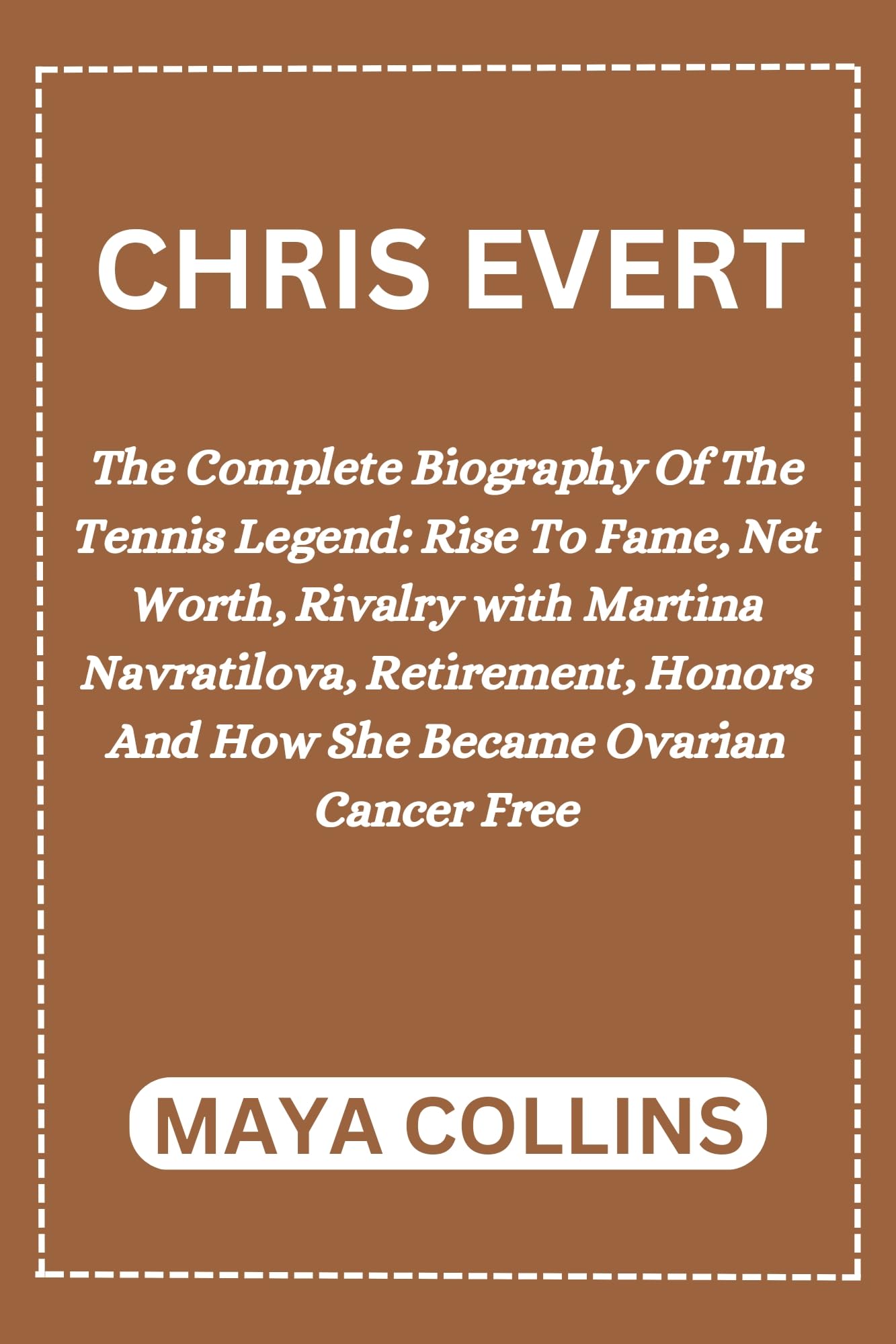 CHRIS EVERT : The Complete Biography Of The Tennis Legend: Rise To Fame, Net Worth, Rivalry with Martina Navratilova, Retirement, Honors And How She Became Ovarian Cancer Free