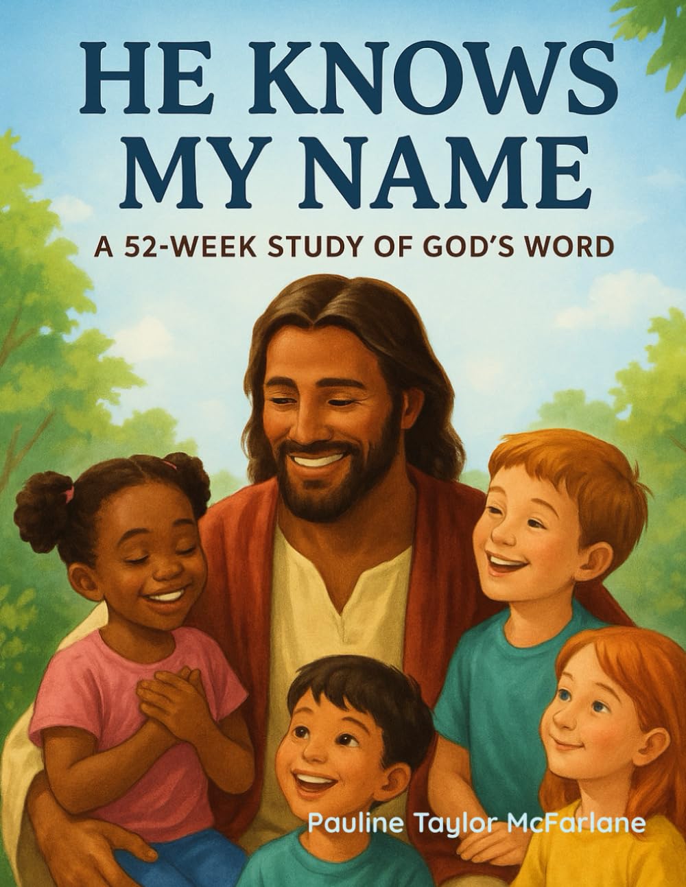 He Knows My Name: A 52-week study of God's word