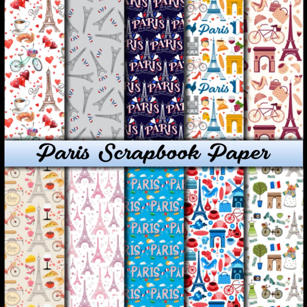 Independently PublishedIndependently published Paris Scrapbook Paper: 20 Double Sided Sheets 8.5 x 8.5 for Scrapbooking, Mixed Media Art, Junk Journals, Crafting projects, Origami, and More | Premium Color