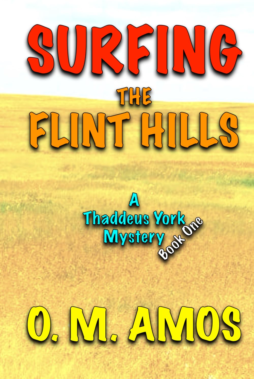 Surfing the Flint Hills: A Thaddeus York Mystery: Book One (The Flint Hills Trilogy)
