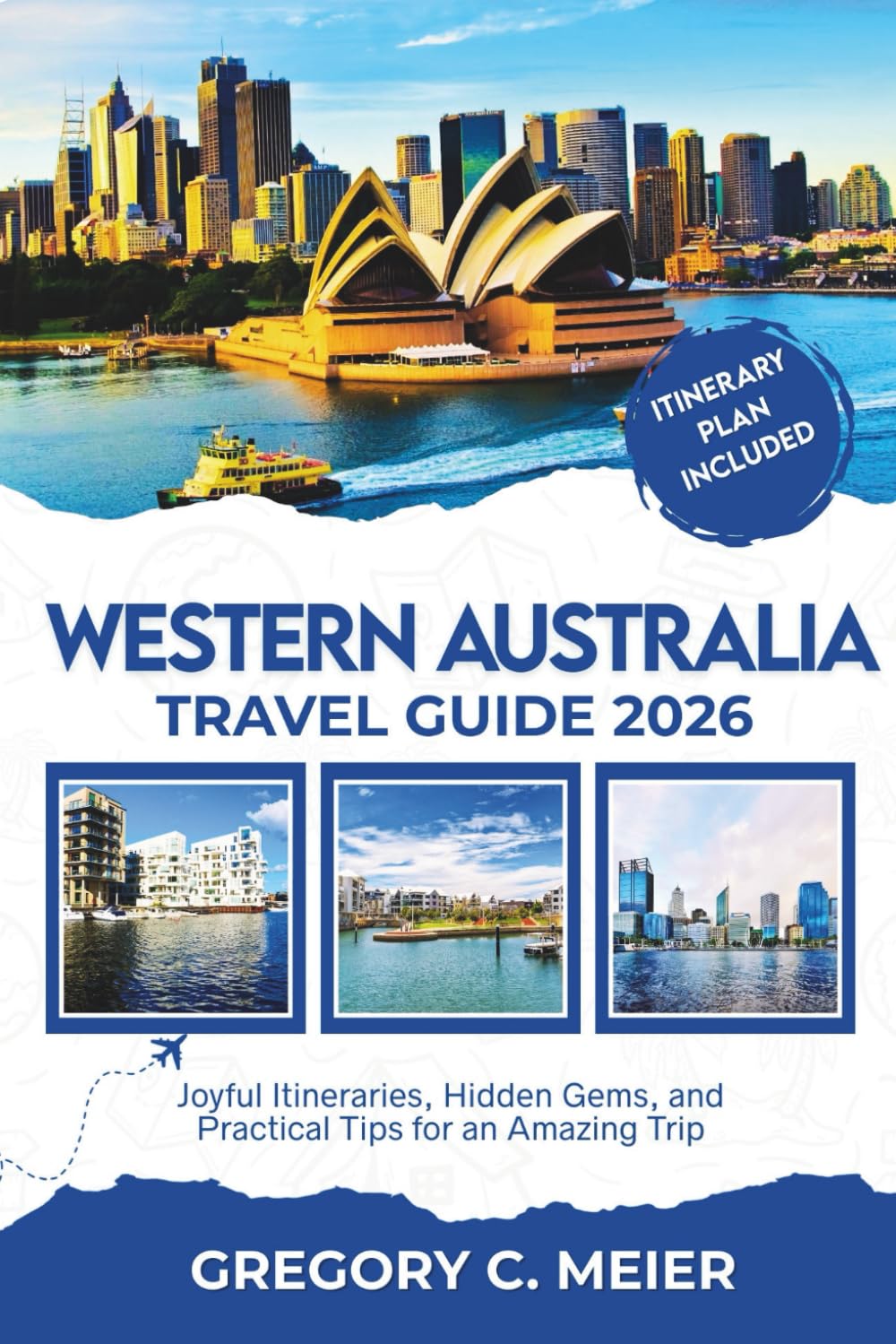 Western Australia Travel Guide 2026: Joyful Itineraries, Hidden Gems, and Practical Tips for an Amazing Trip