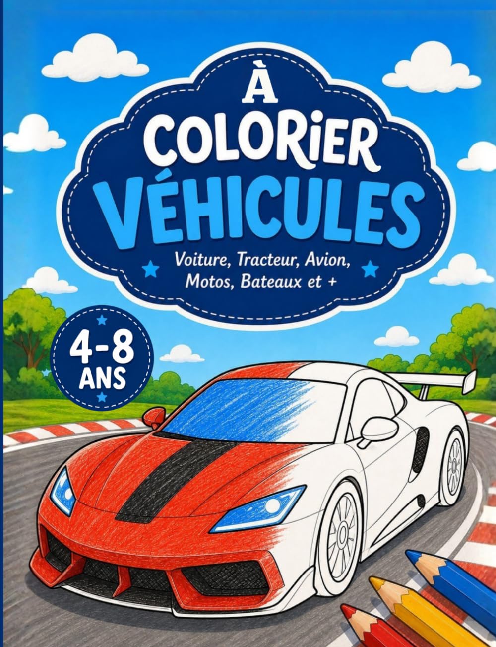 Grand Livre de Coloriage: Les Véhicules - Motos, Supercars, Camions, Tracteurs, Pompiers et + | 4-8 ans (Collection À Colorier)
