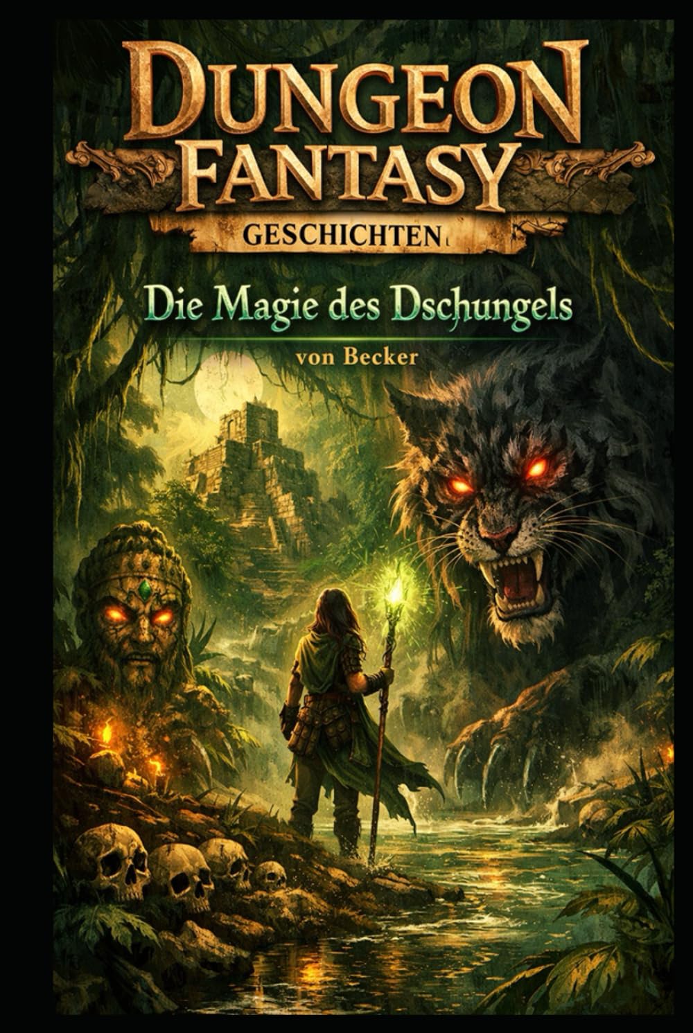 Dungeon Fantasy Geschichten I Die Magie des Dschungels: Kreaturen und die Geheimnisse des Dschungels