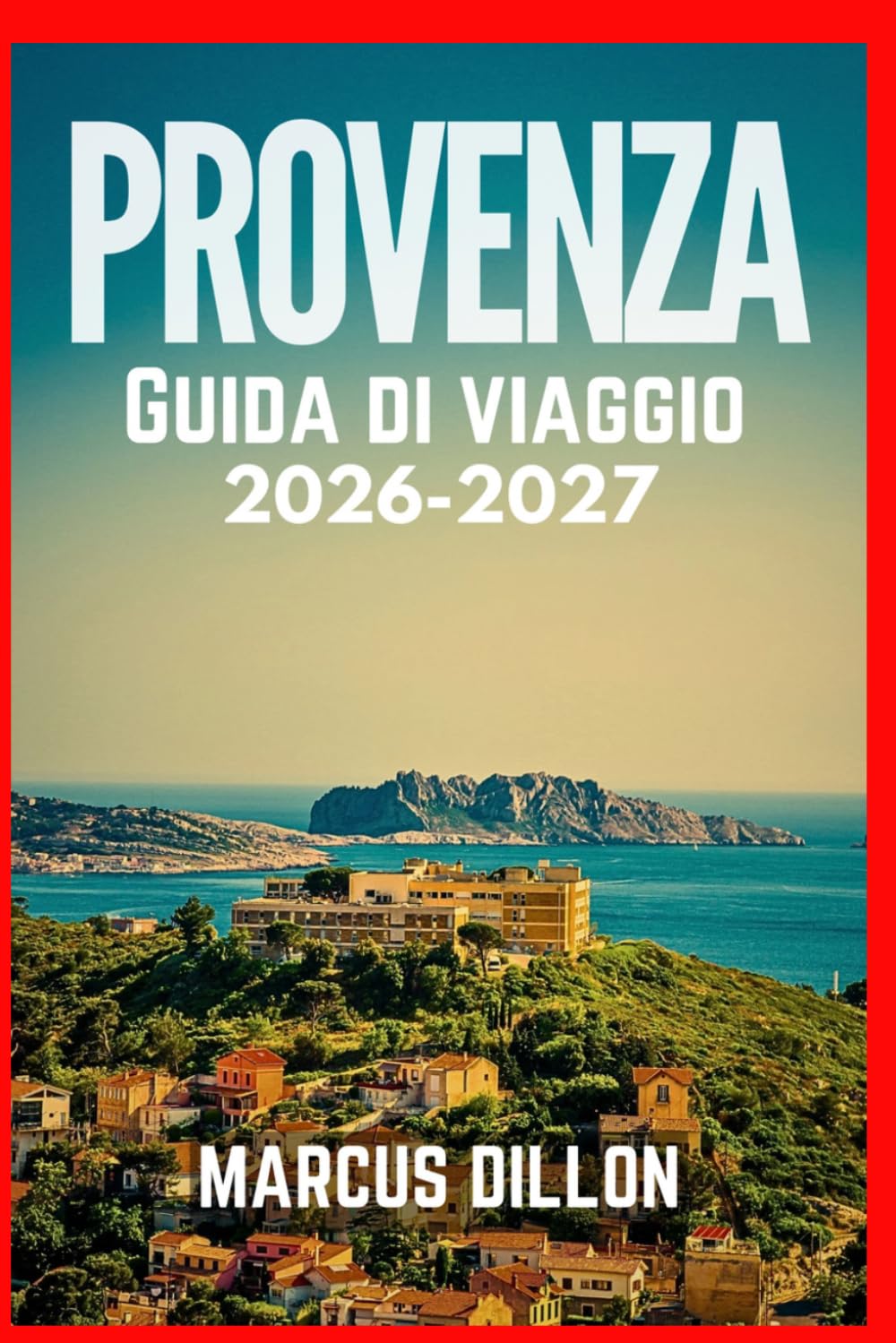 PROVENZA GUIDA DI VIAGGIO 2026-2027