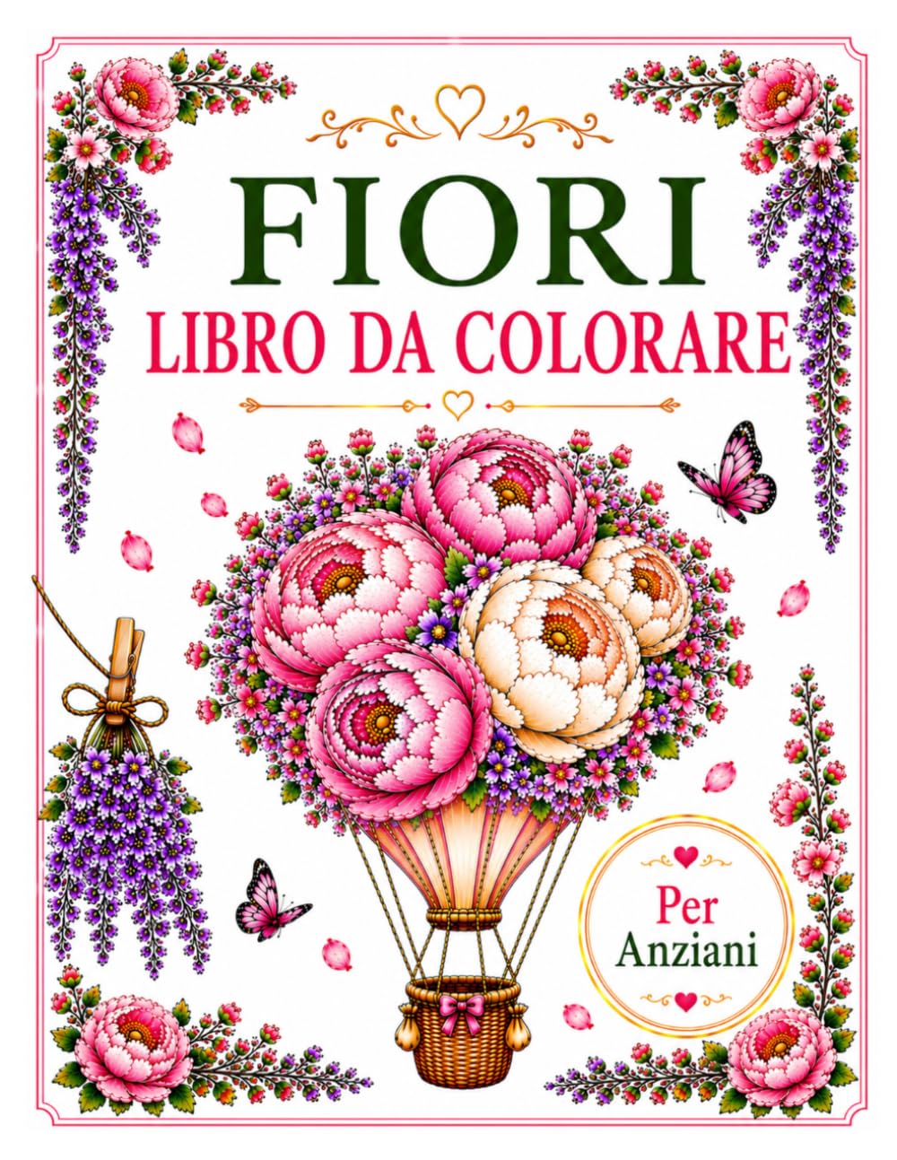 Fiori – Libro da Colorare per Anziani: Bellissimi fiori e giardini da colorare per rilassarsi, ritrovare la calma e vivere momenti di serenità.