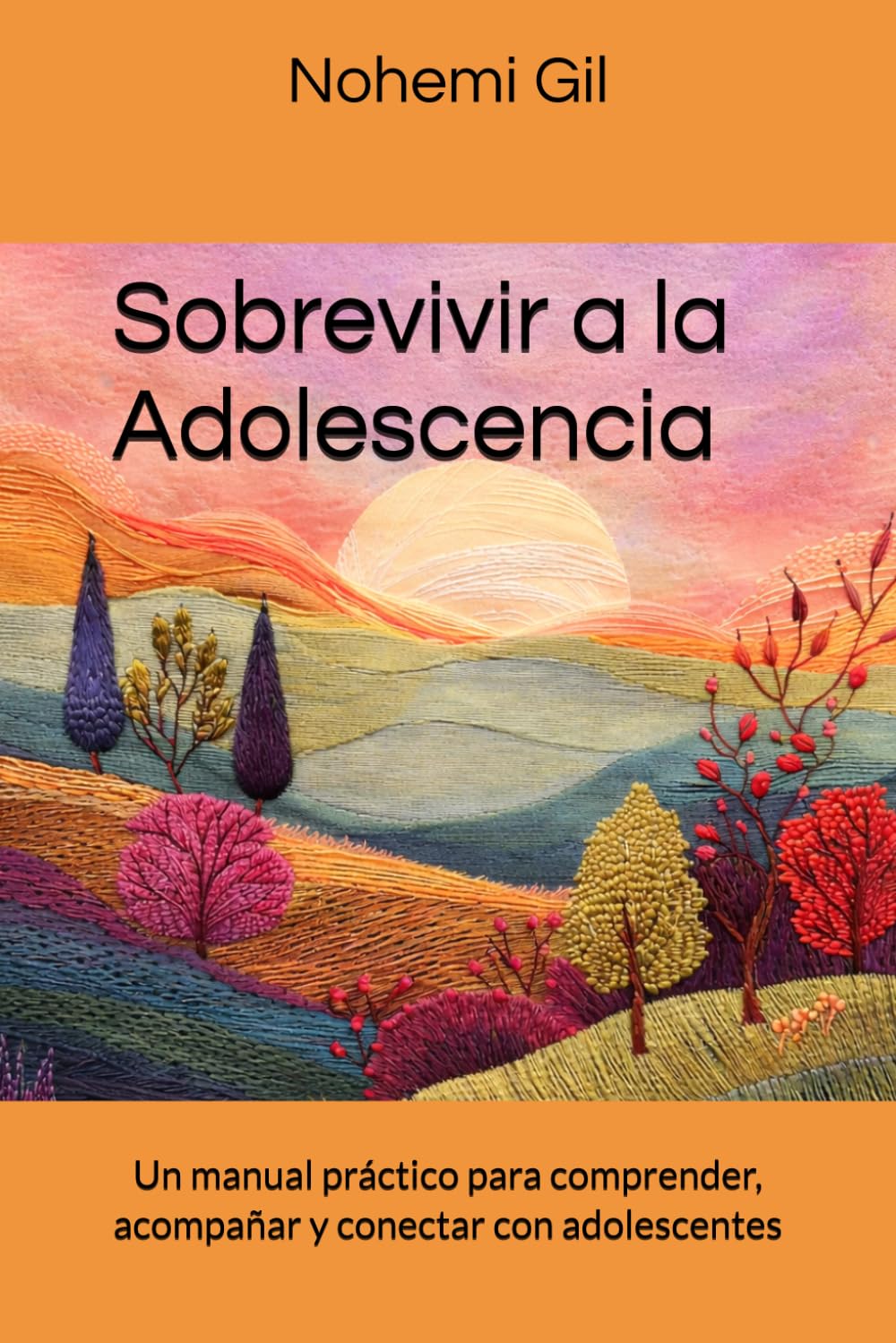 Sobrevivir a la Adolescencia: Un manual práctico para comprender, acompañar y conectar con adolescentes