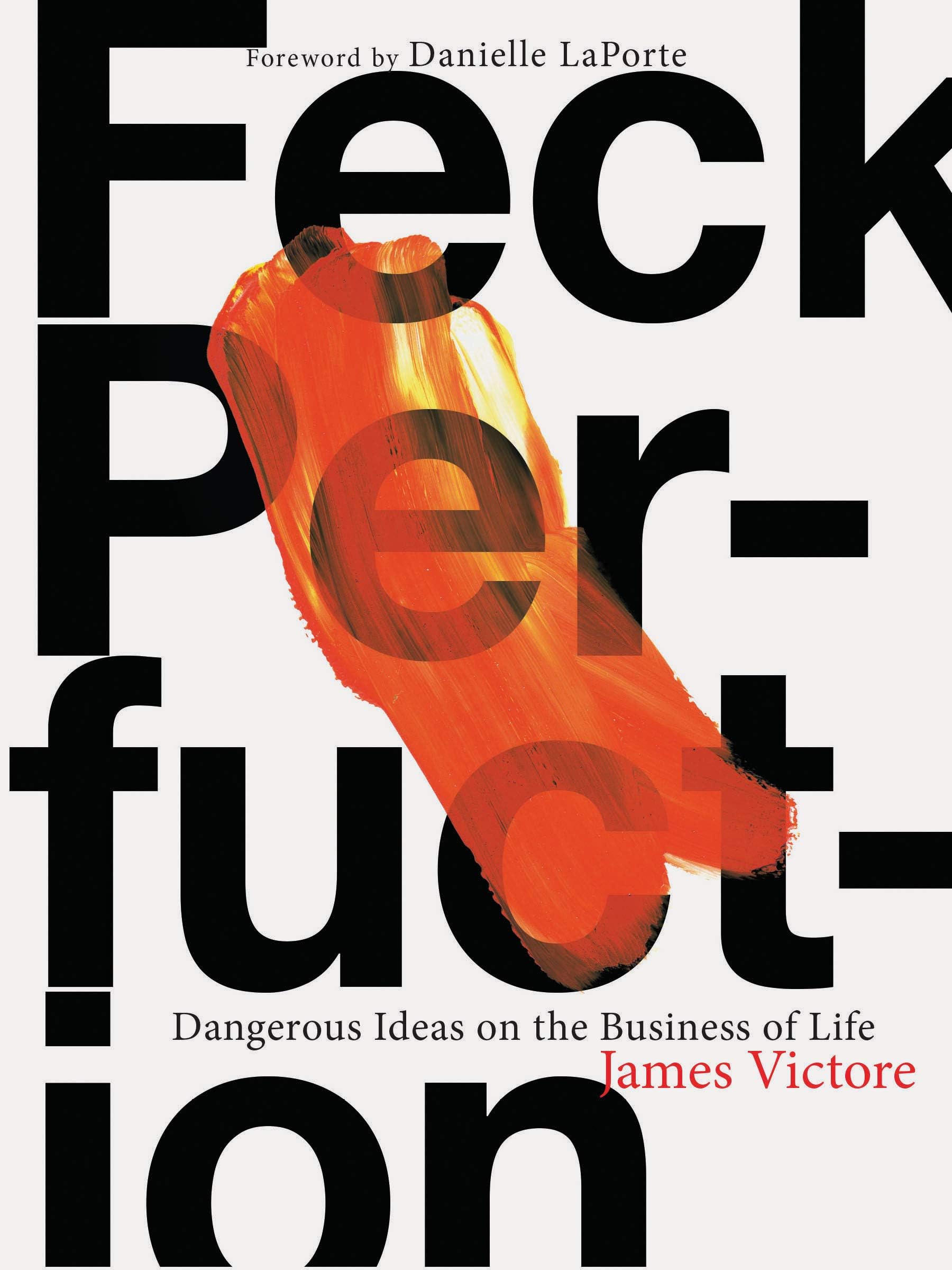 Feck Perfuction: Dangerous Ideas on the Business of Life (Business Books, Graphic Design Books, Books on Success) Paperback – March 5, 2019