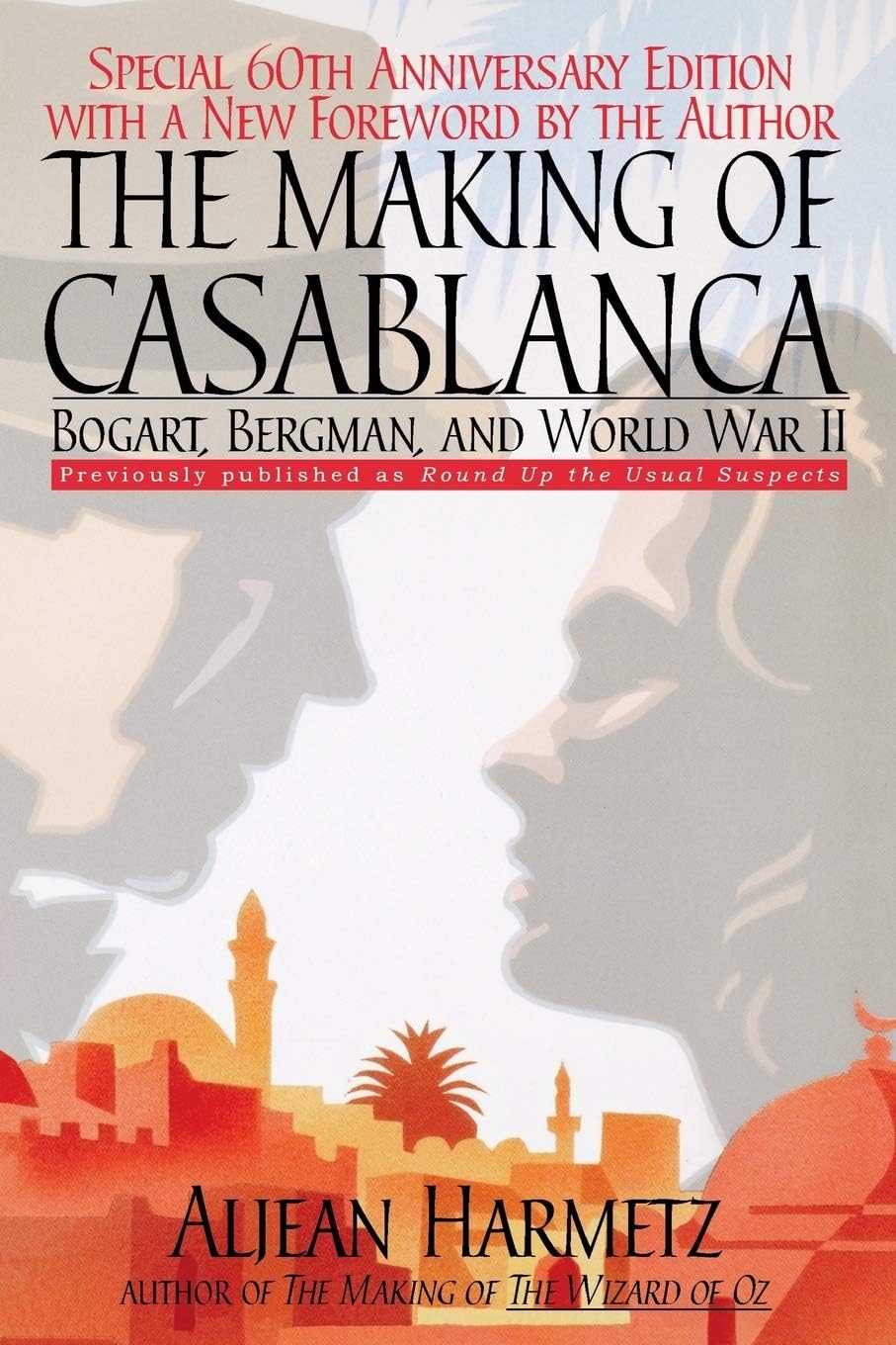 Making of Casablanca, The: Bogart, Bergman, and World War II