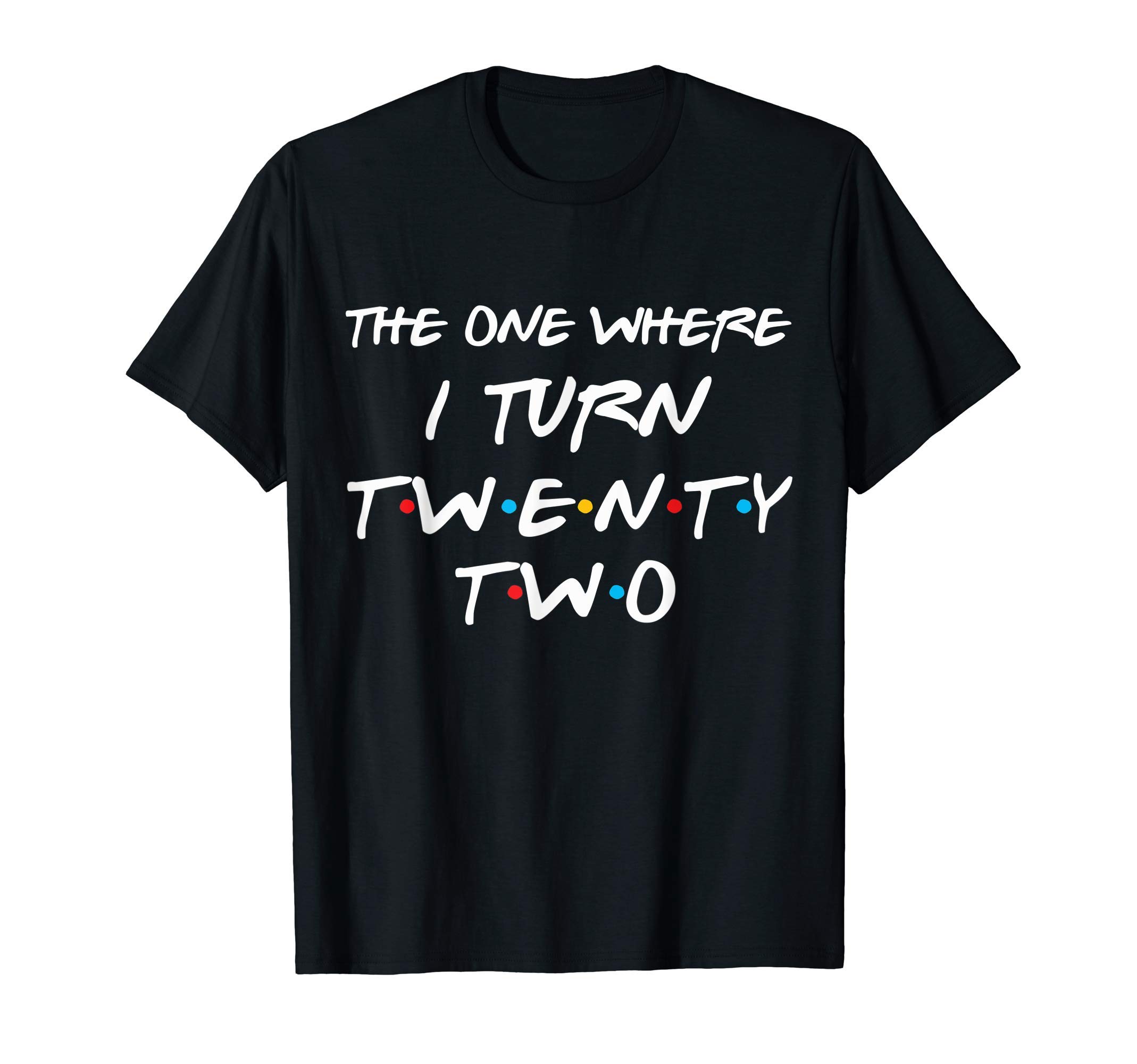 Birthday Gift For My Friends Apparel & Co.The One Where I Turn Twenty Two 22nd Birthday Gift 90s Retro T-Shirt