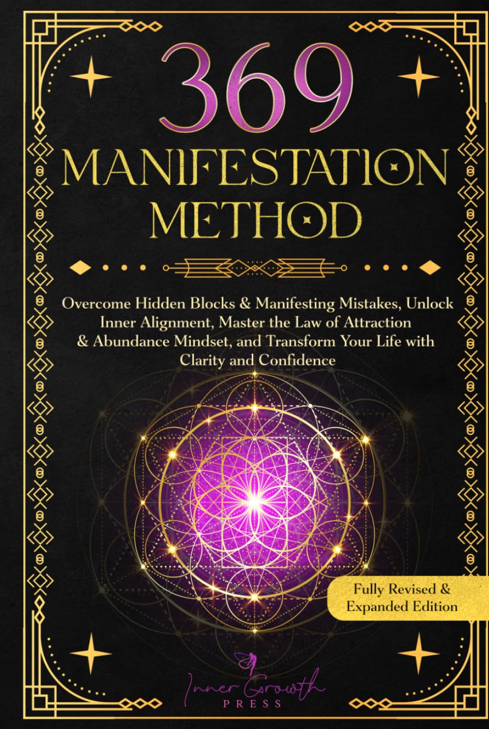 369 Manifestation Method: Overcome Hidden Blocks & Manifesting Mistakes, Unlock Inner Alignment, Master the Law of Attraction & Abundance Mindset, and Transform Your Life with Clarity and Confidence