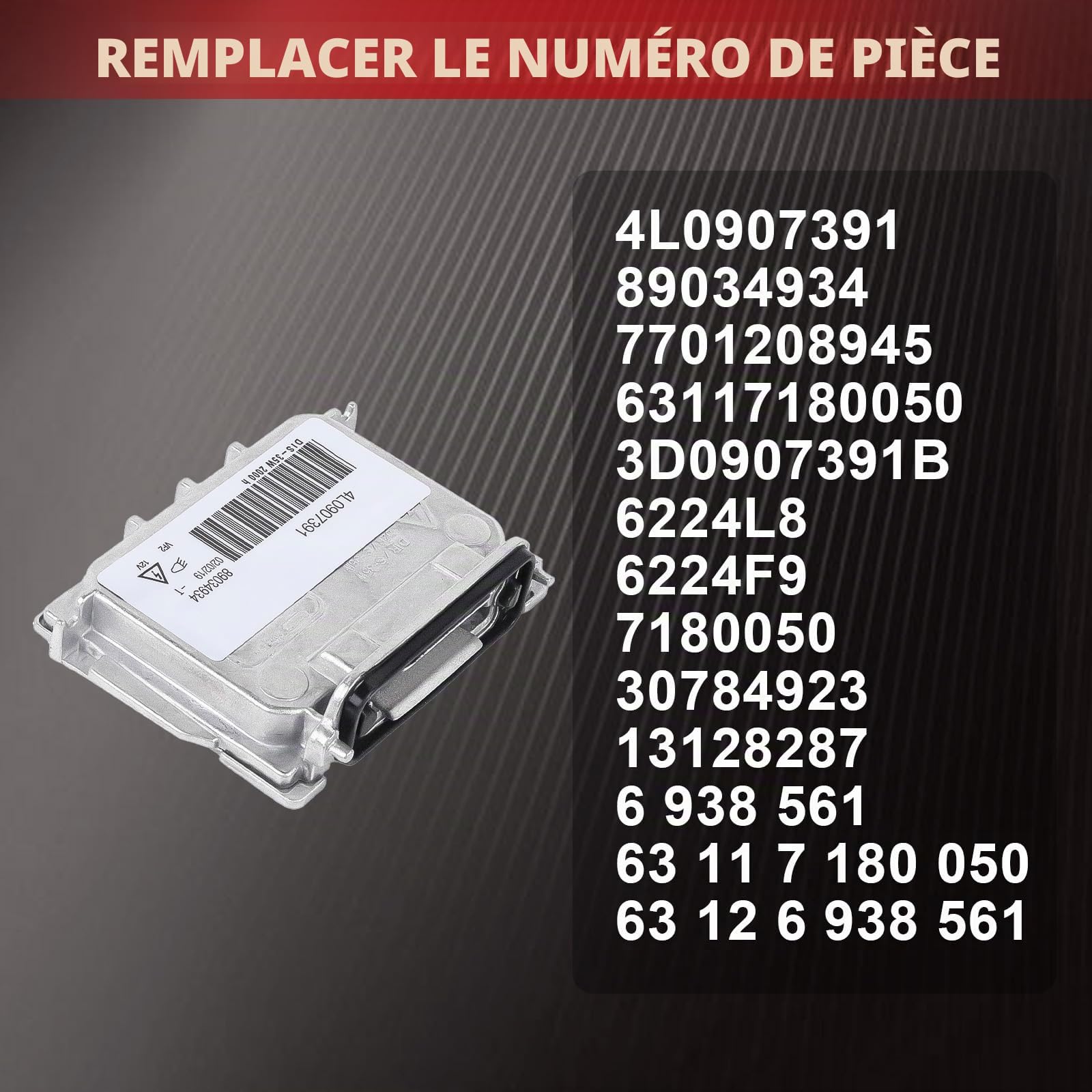 4L0907391 Remplacement du Ballast/unité de Commande de Phare au xénon pour Q7 Série 1 E81 E82 E87 E88 MK3 MK4 S60 XC60 XC90 EOS 508 3008 5008 C4 C5 DS4 Altea 5P Exeo 3R 63117180050 7701208945