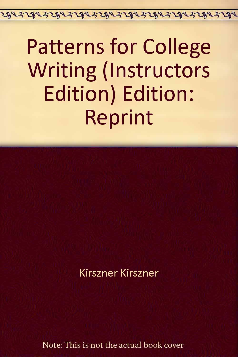 Patterns for College Writing: A Rhetorical Reader: Laurie G. Kirszner ...