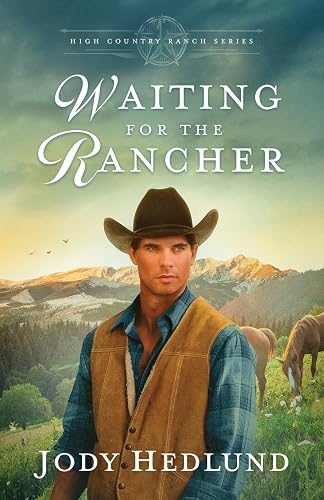 Waiting for the Rancher: A Sweet Historical Romance (High Country Ranch, Band 1)