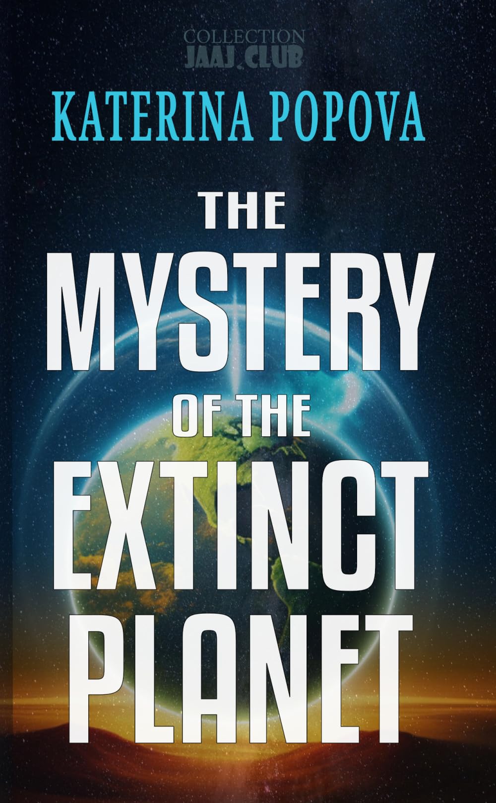 The Mystery of the Extinct Planet: A Dark Sci-Fi Thriller of Survival, Secrets, and First Contact
