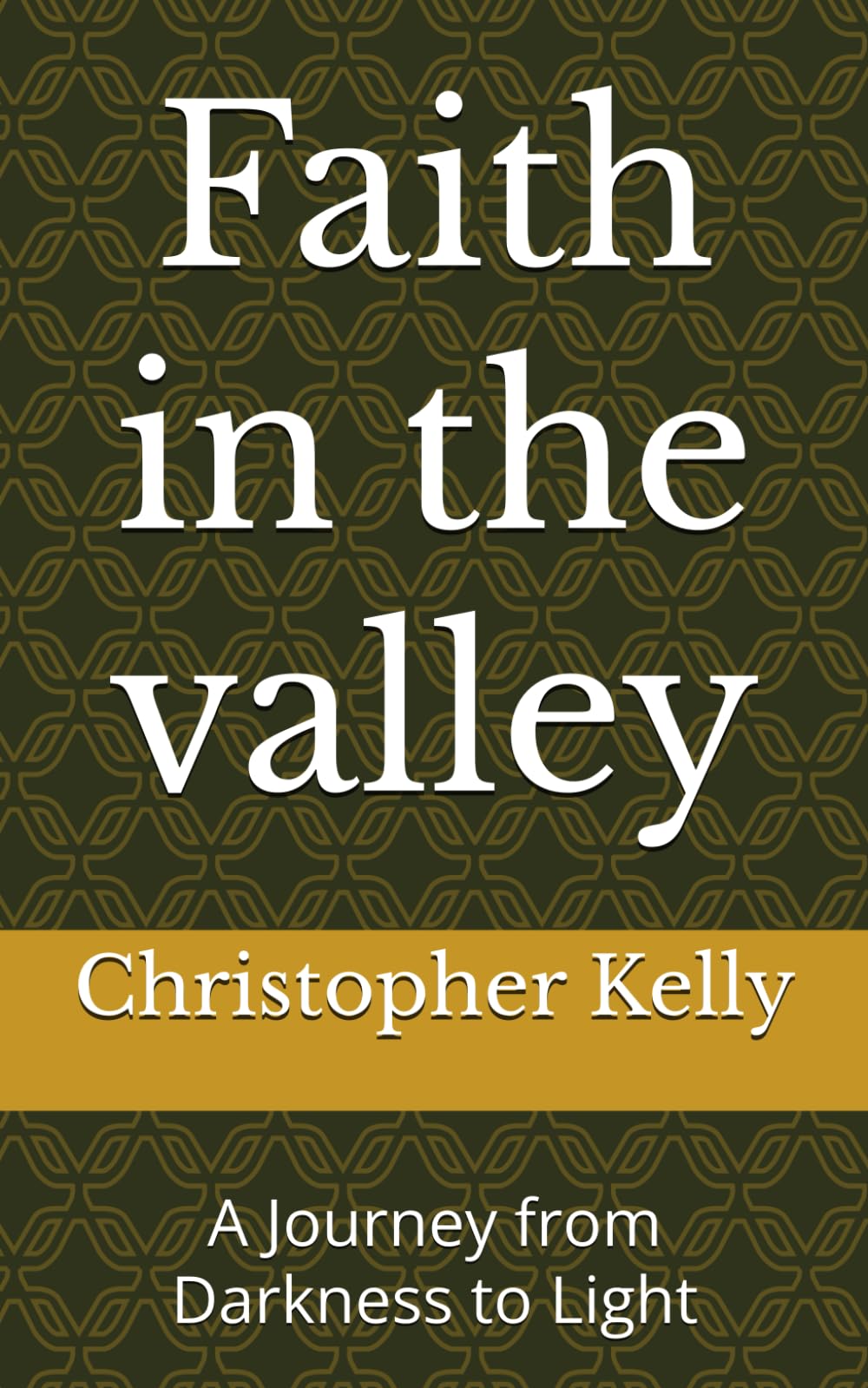 Faith in the valley: A Journey from Darkness to Light