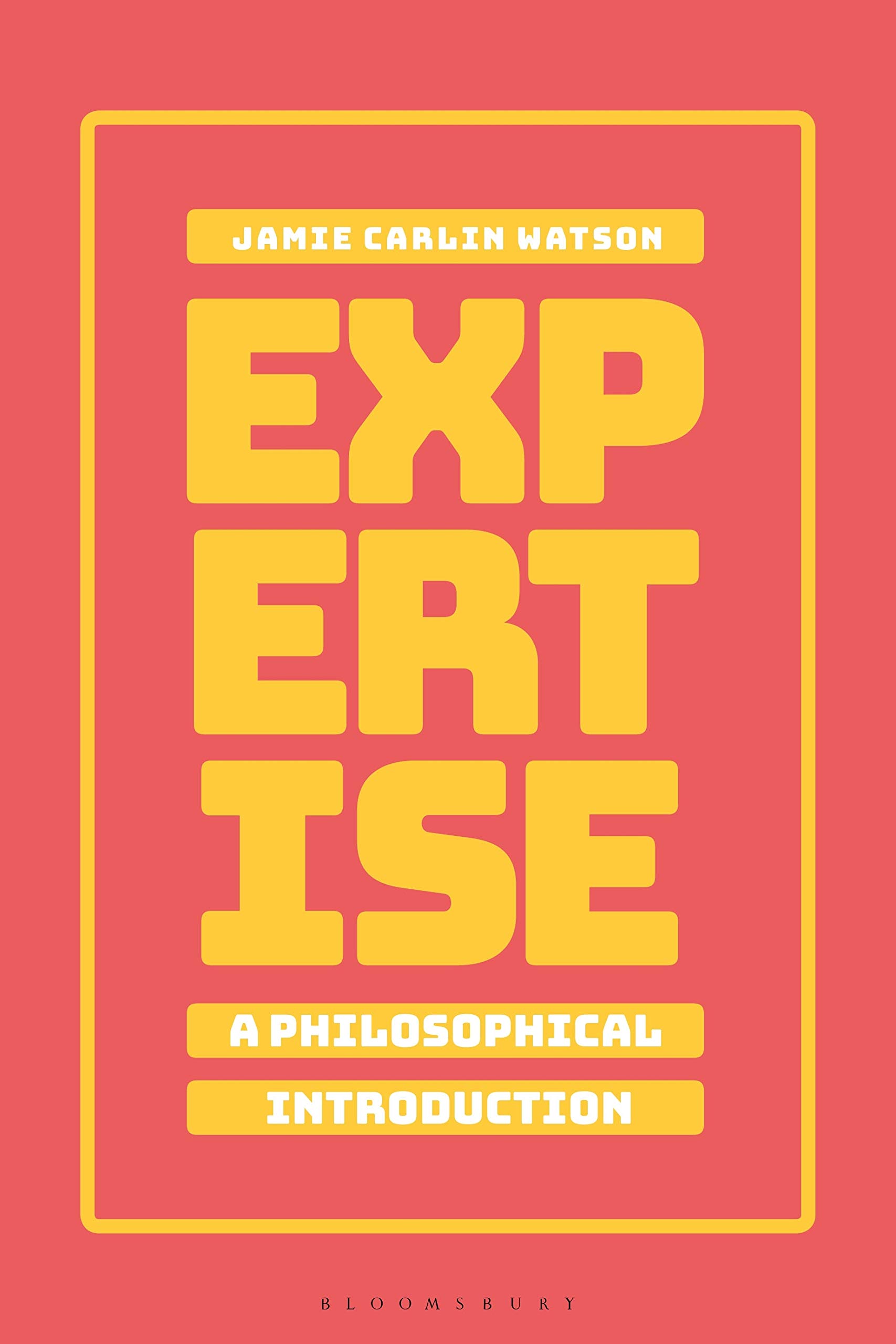 Expertise: A Philosophical Introduction by Jamie Carlin Watson - 9781350083851