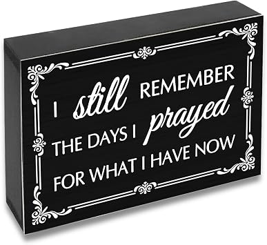Farmhouse Decor Wooden Box Christian Home Decor Fall Rustic Wall Decor Inspirational Gift Wooden Sign for Living Room Garden Shelf Office I Still Remember The Days I Prayed For What I Have Now