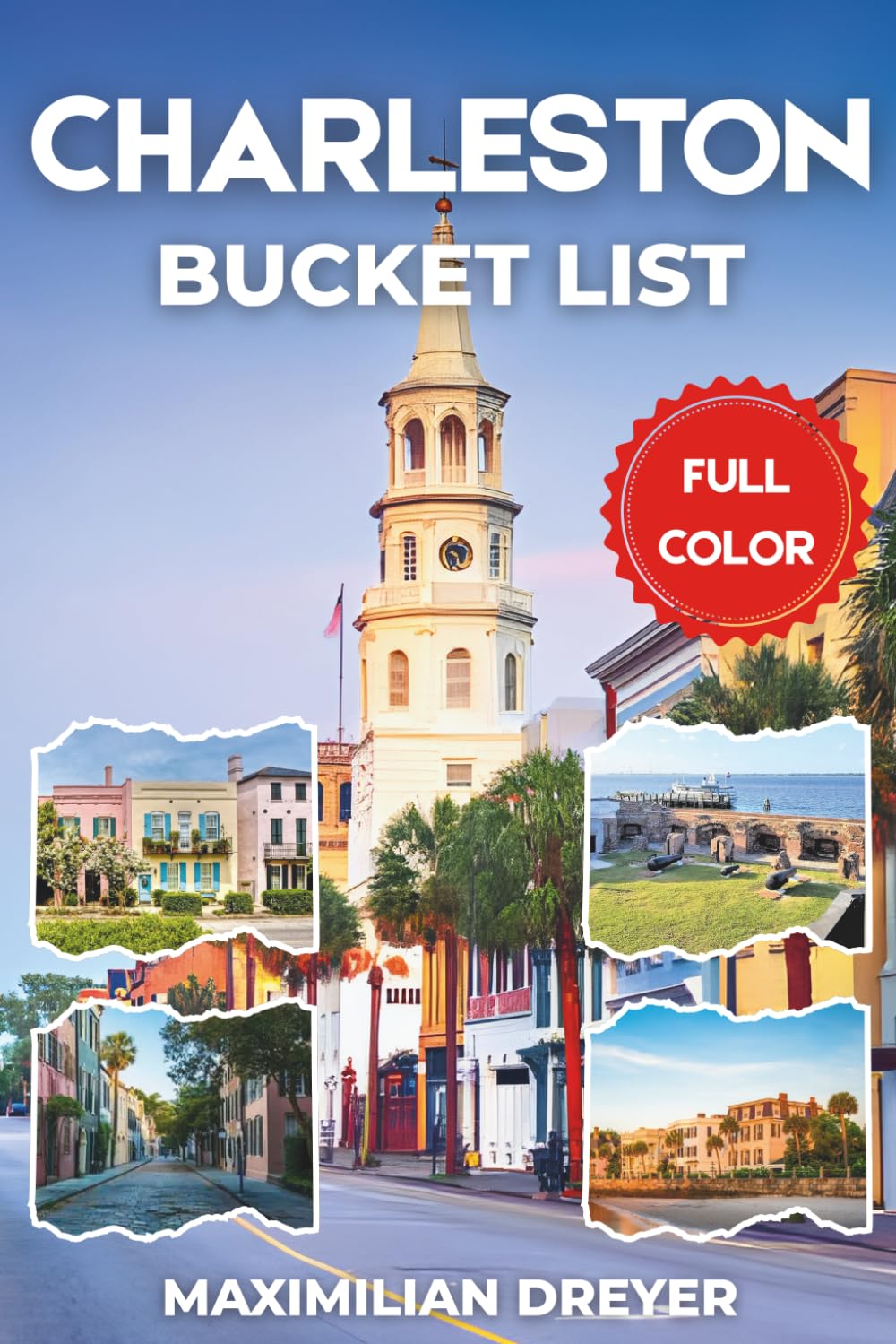 Charleston Bucket List (FULL COLOR): A Southern Journey Through Cobblestone Streets and Coastal Breezes