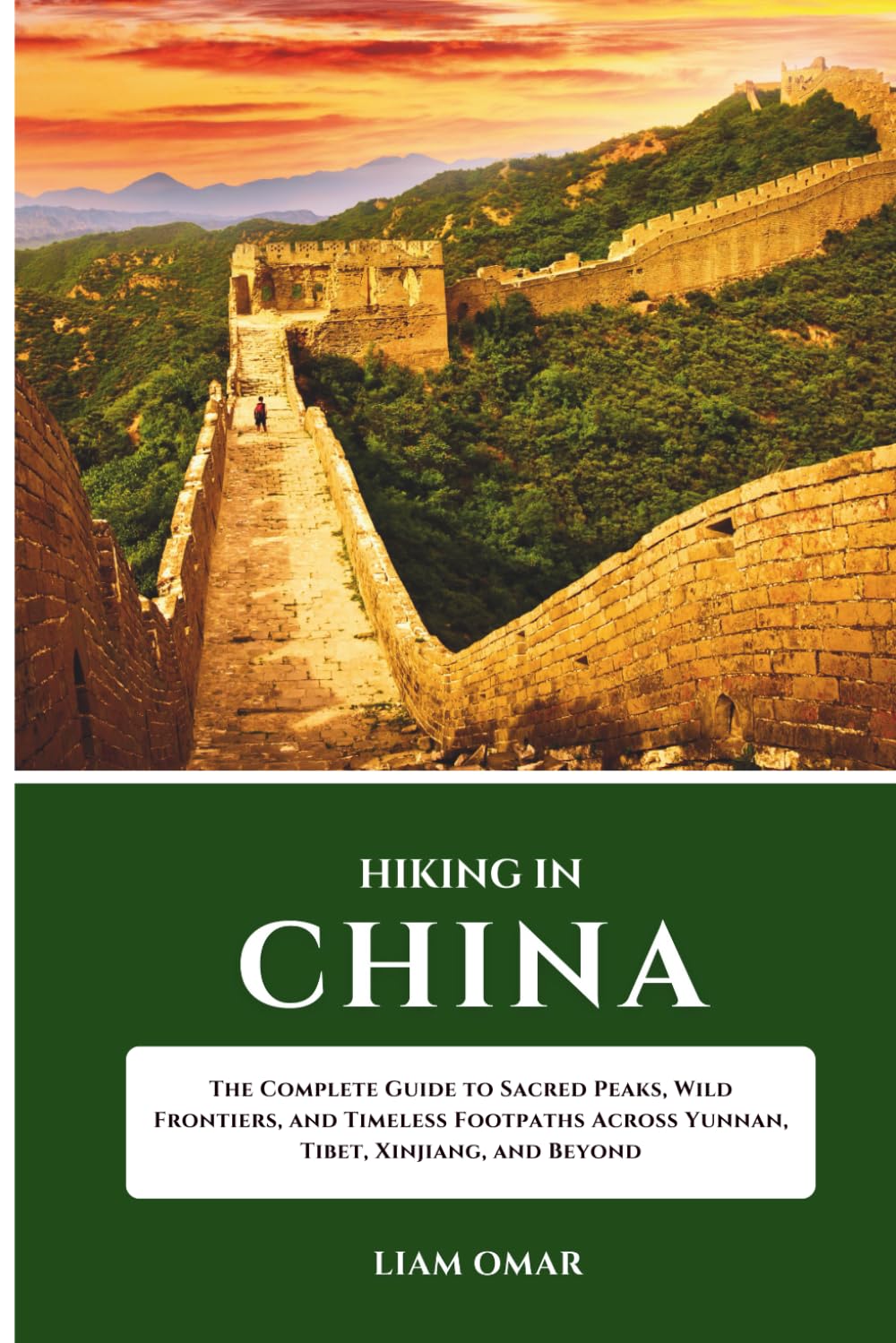 Hiking in China: The Complete Guide to Sacred Peaks, Wild Frontiers, and Timeless Footpaths Across Yunnan, Tibet, Xinjiang, and Beyond