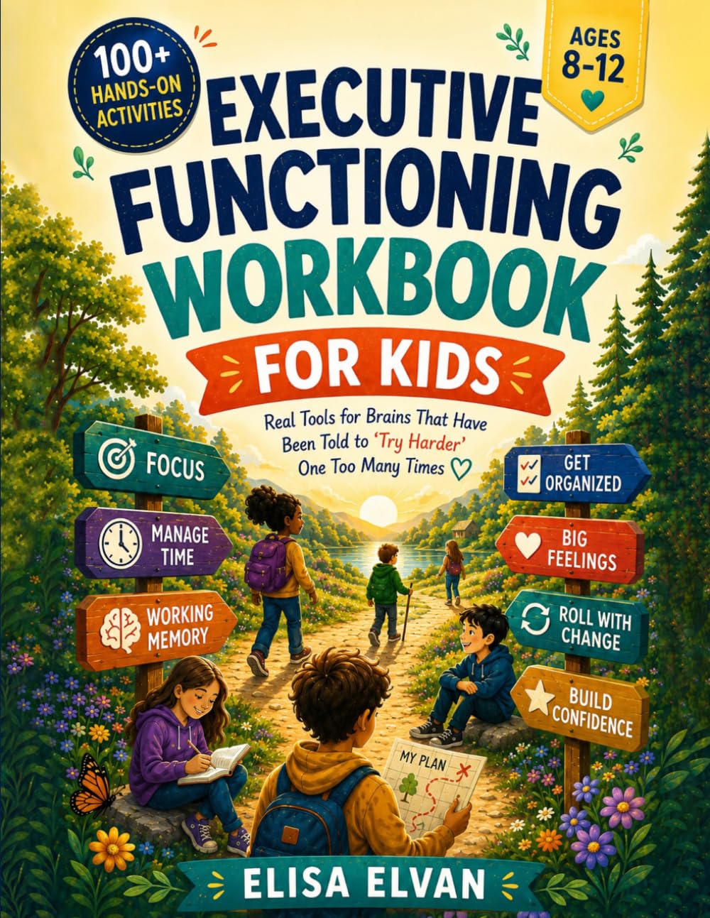 Executive Functioning Workbook for Kids Ages 8–12: A Hands-On Workbook for Young Brains That Have Been Told to "Try Harder" One Too Many Times