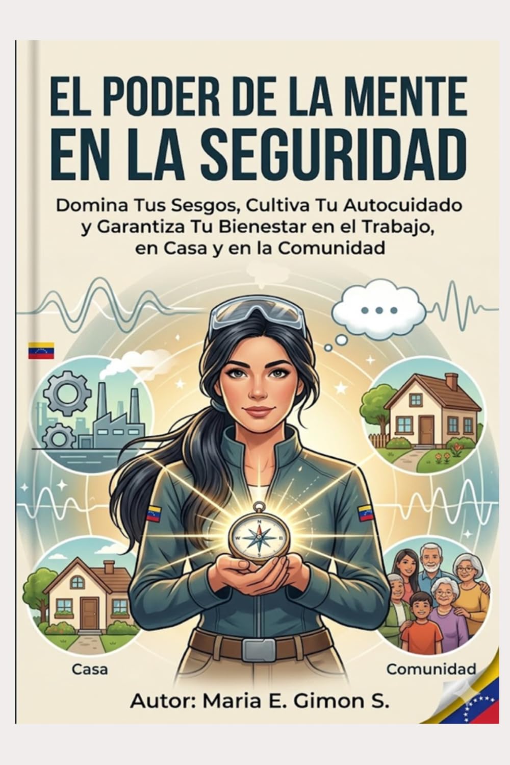 EL PODER DE LA MENTE EN LA SEGURIDAD: Domina Tus Sesgos, Cultiva Tu Autocuidado y Garantiza Tu Bienestar en el Trabajo, en Casa y en la Comunidad