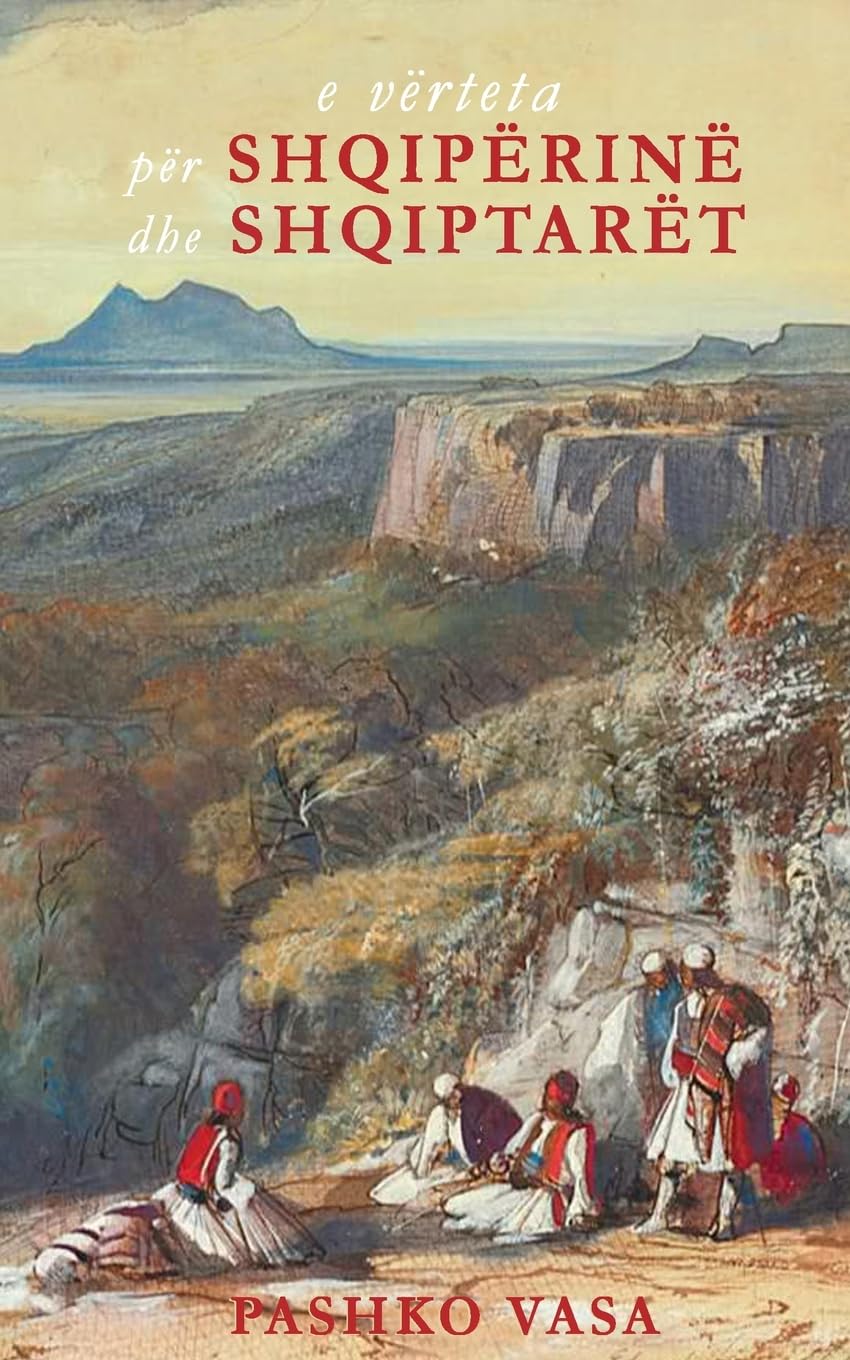E vrteta pr Shqiprin dhe shqiptart: Nj studim kritik historik