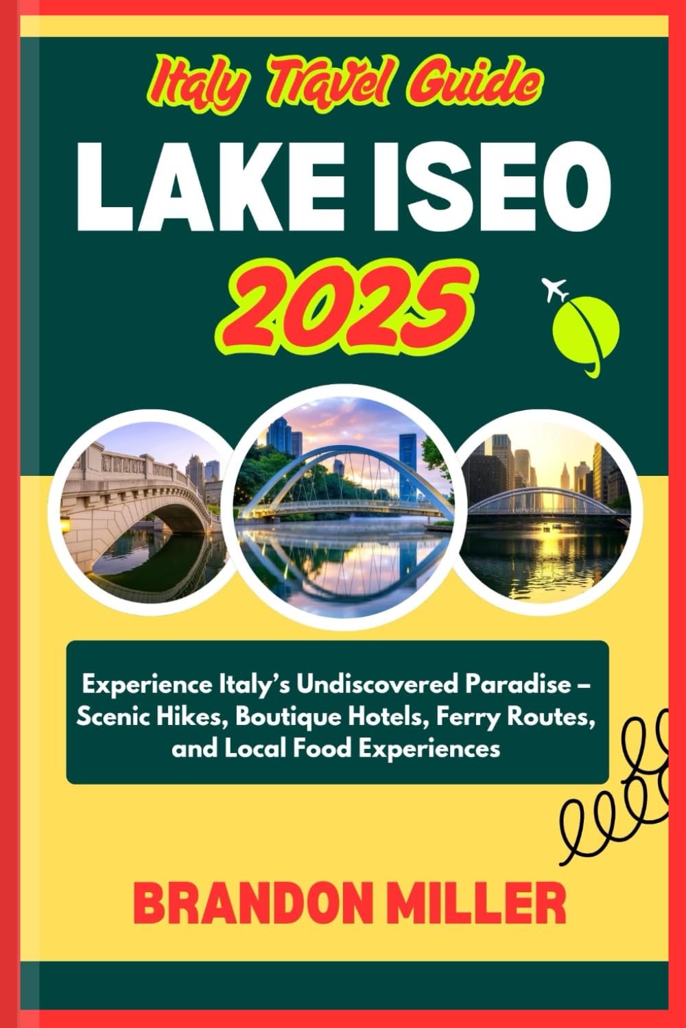 ITALY TRAVEL GUIDE LAKE ISEO 2025: Experience Italy’s Undiscovered Paradise – Scenic Hikes, Boutique Hotels, Ferry Routes, and Local Food Experiences