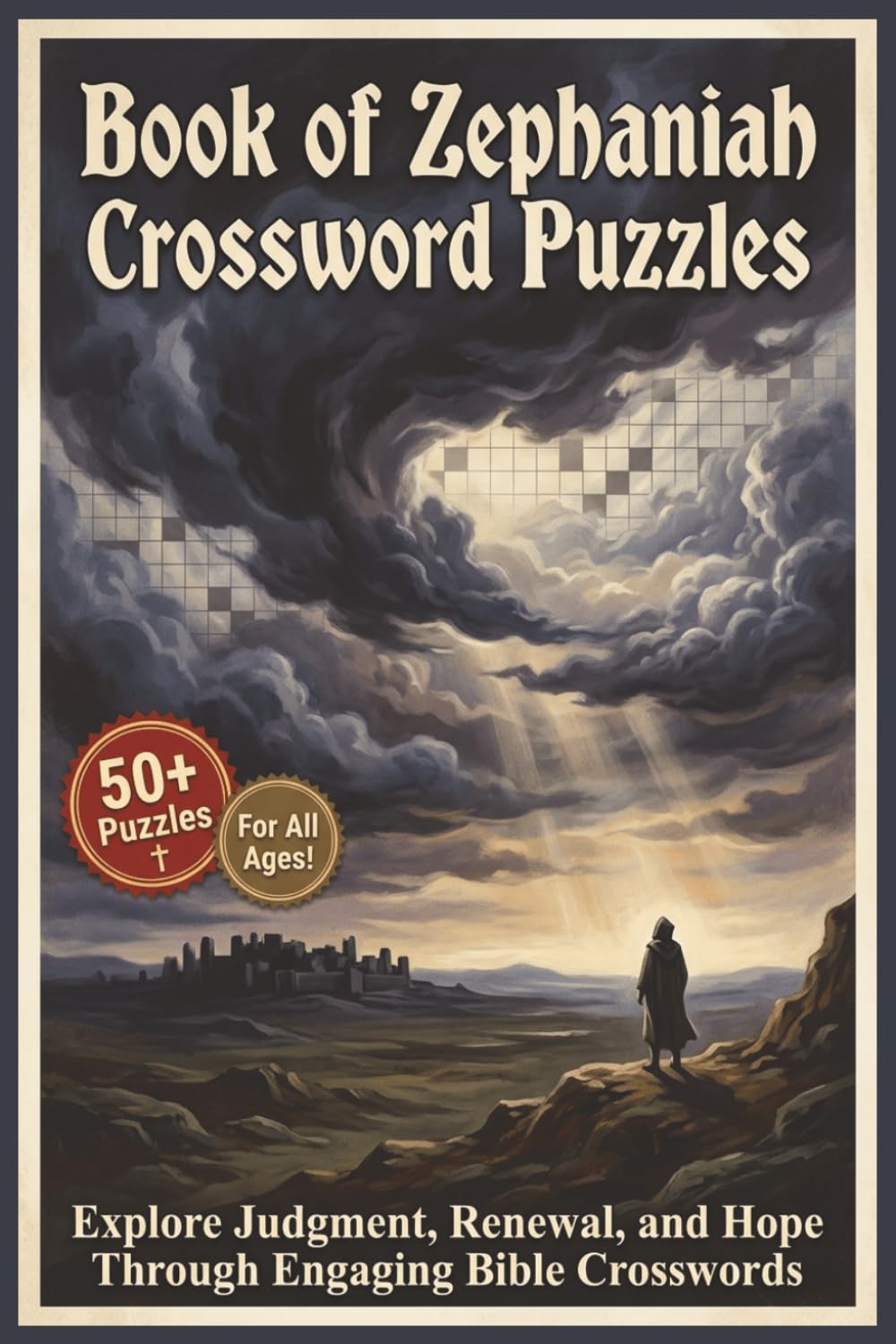 Book of Zephaniah Crossword Puzzles | 50+ Puzzles | For All Ages!: Explore Judgment, Renewal, and Hope Through Engaging Bible Crosswords