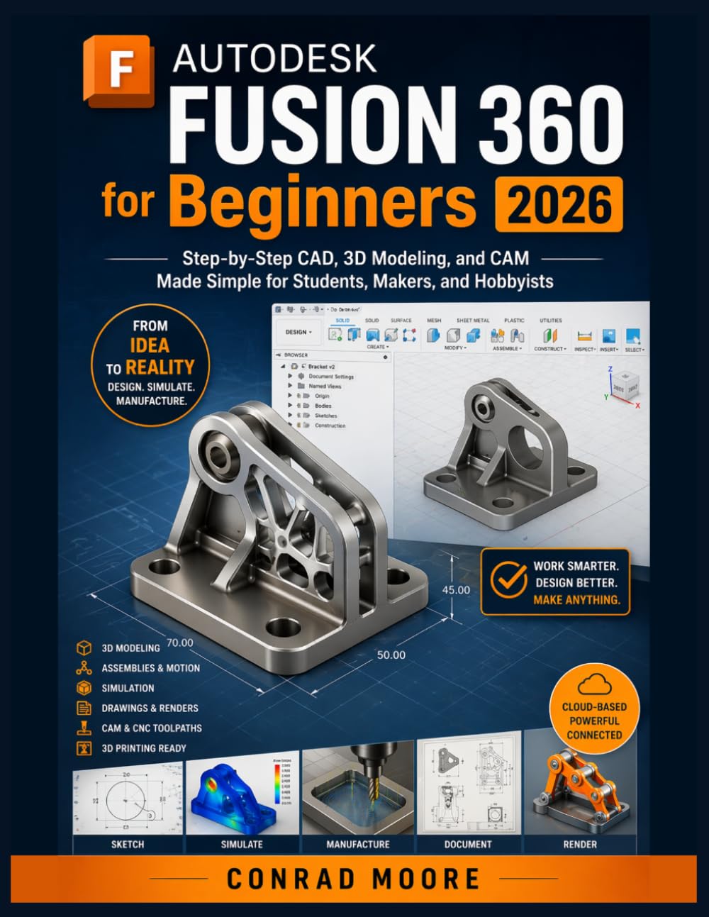 Autodesk Fusion 360 for Beginners 2026: Step-by-Step CAD, 3D Modeling, and CAM Made Simple for Students, Makers, and Hobbyists.