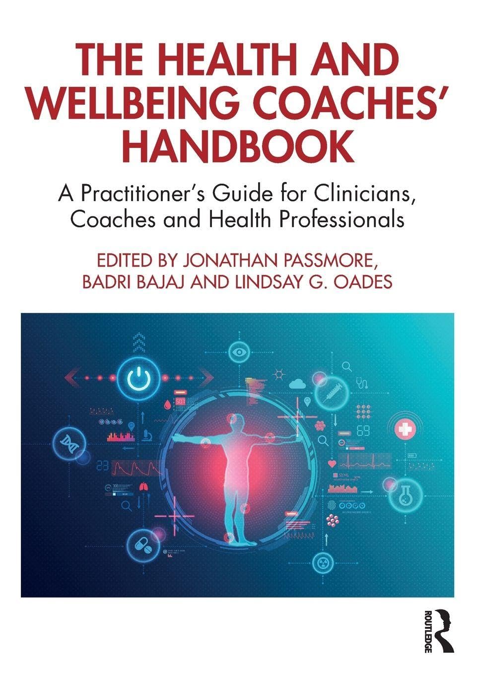 The Health and Wellbeing Coaches' Handbook: A Practitioner's Guide for Clinicians, Coaches and Health Professionals (The Coaches' Handbook Series)
