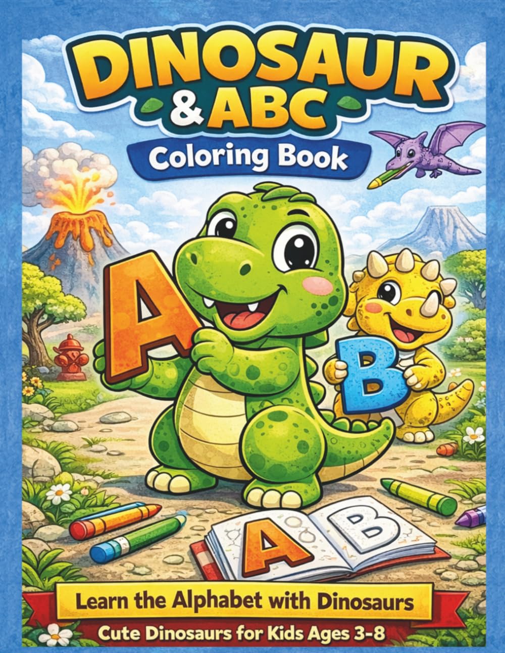 Dinosaurs and the alphabet: Cute Dinosaurs and Alphabet Letters Coloring Pages. For Kids 3-8 Years Old. (Dino Learning Coloring Book)