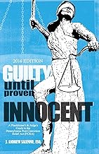 Guilty Until Proven Innocent: A Practitioner's and Judge's Guide to the Pennsylvania Post-Conviction Relief Act (PCRA)