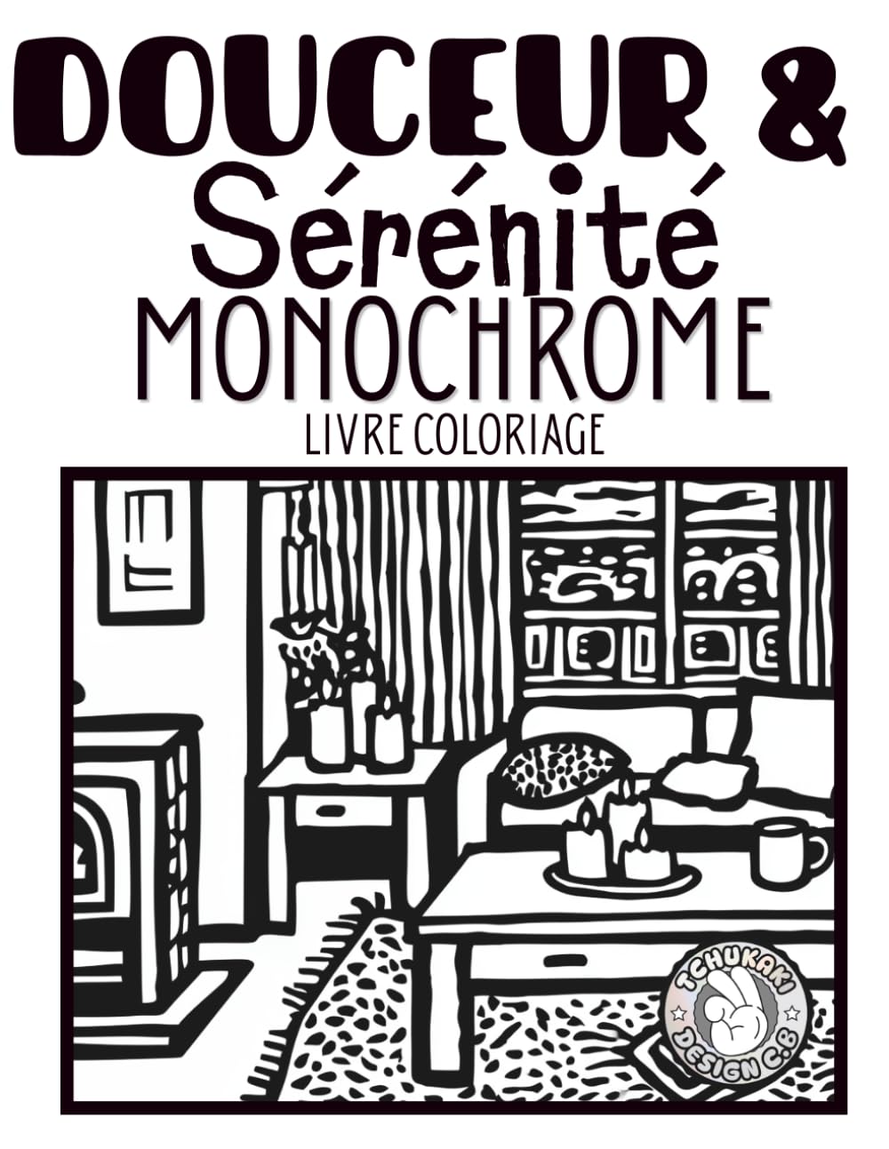 Douceur & Sérénité monochrome livre coloriage: Livre de Coloriage Mindful Cosy Monochrome Retraites Nature, Cabanes Apaisantes et Scènes Relaxantes pour Adultes et petits