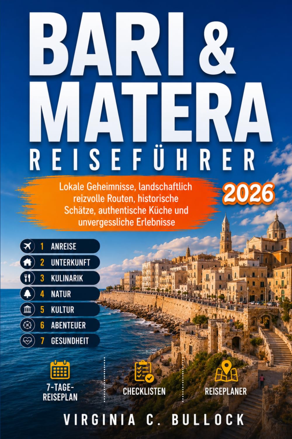 BARI&MATERA Reiseführer 2026: Lokale Geheimnisse, landschaftlich reizvolle Routen, historische Schätze, authentische Küche und unvergessliche Erlebnisse