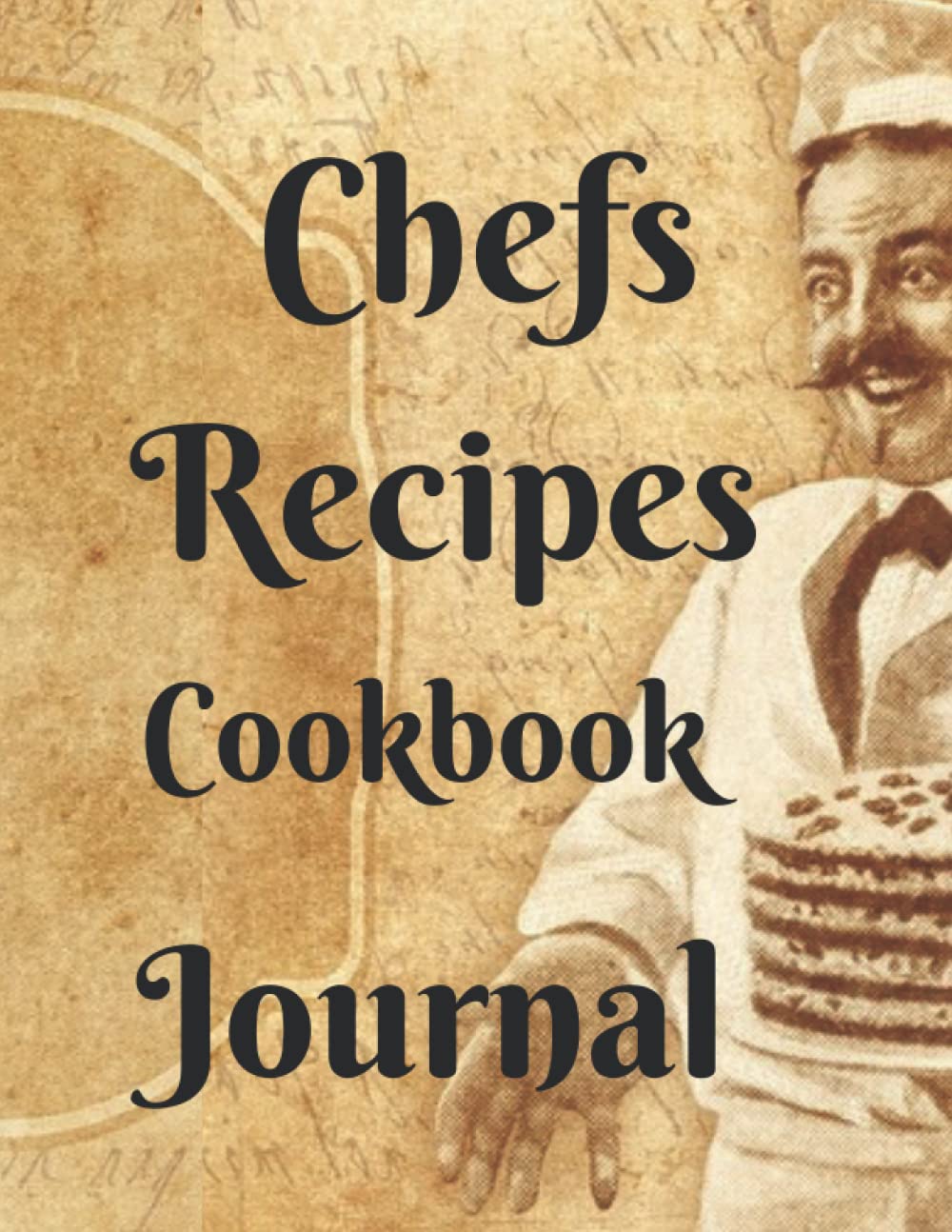 Chefs Recipes Cookbook Journal: Write Down your Delicious Recipes processes, arrange each ingredients step by step and directions on how to use them with this journal, easy to use