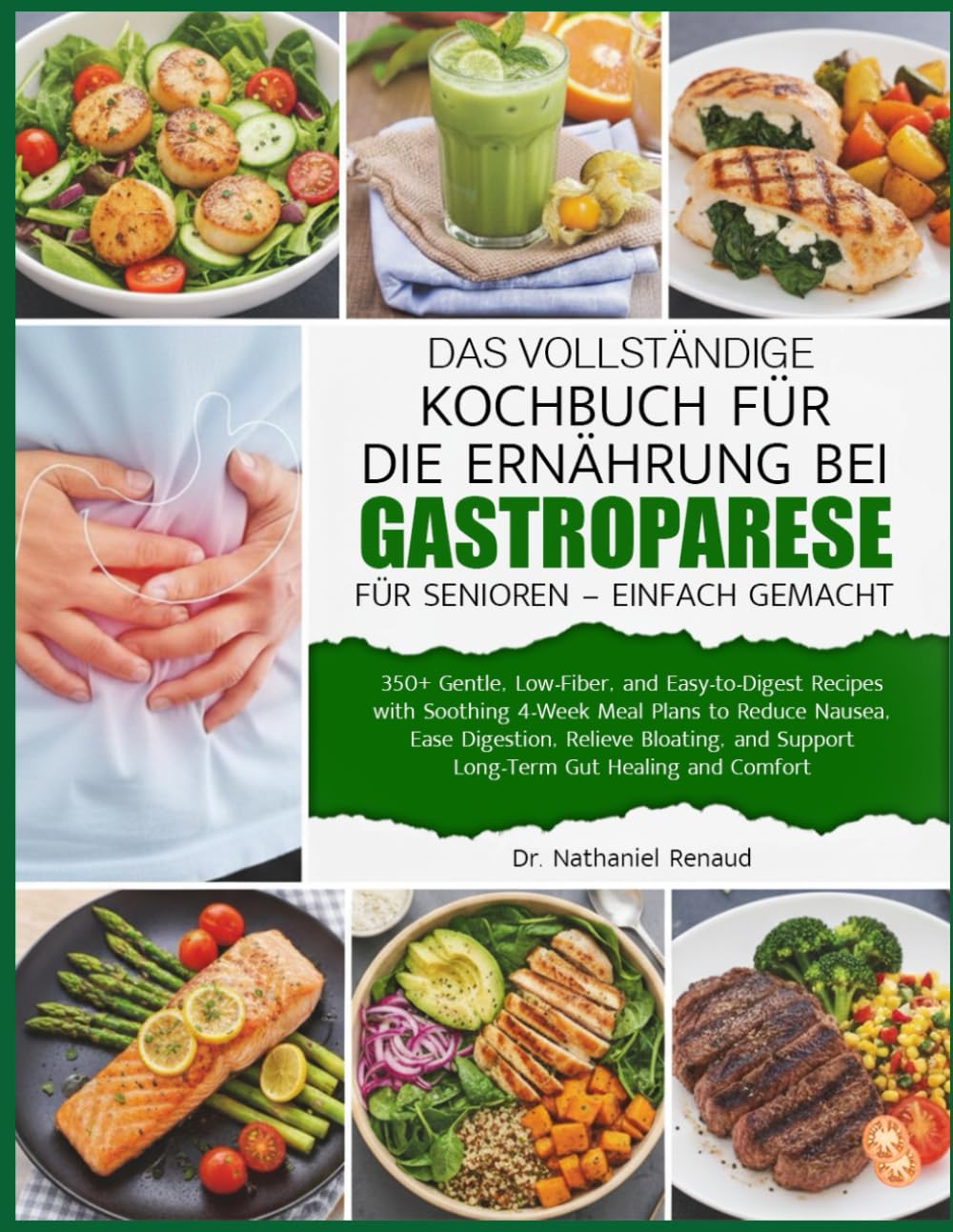 DAS VOLLSTÄNDIGE KOCHBUCH FÜR DIE ERNÄHRUNG BEI GASTROPARESE FÜR SENIOREN – EINFACH GEMACHT: Über 350 sanfte, ballaststoffarme und leicht verdauliche ... zur Verringerung von Übelkeit