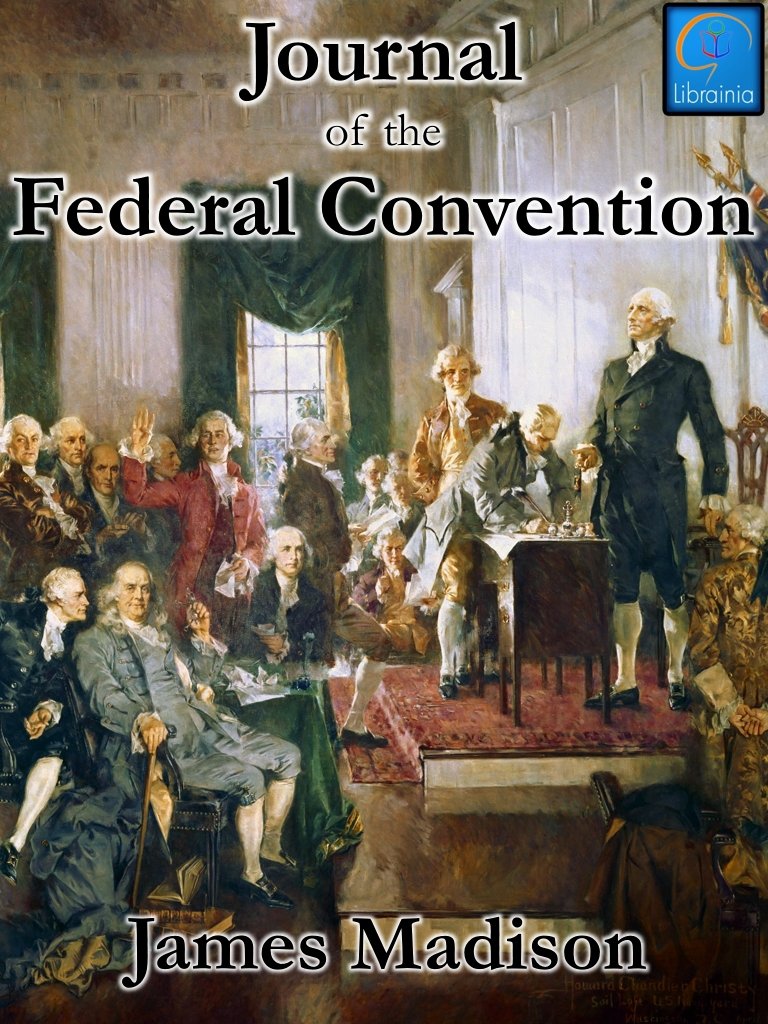 Journal of the Federal Convention: Volumes 1 & 2 (Fully Illustrated)      Kindle Edition