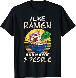 Me Gusta El Ramen Y Tal Vez Tres Personas Fideos Japoneses Camiseta