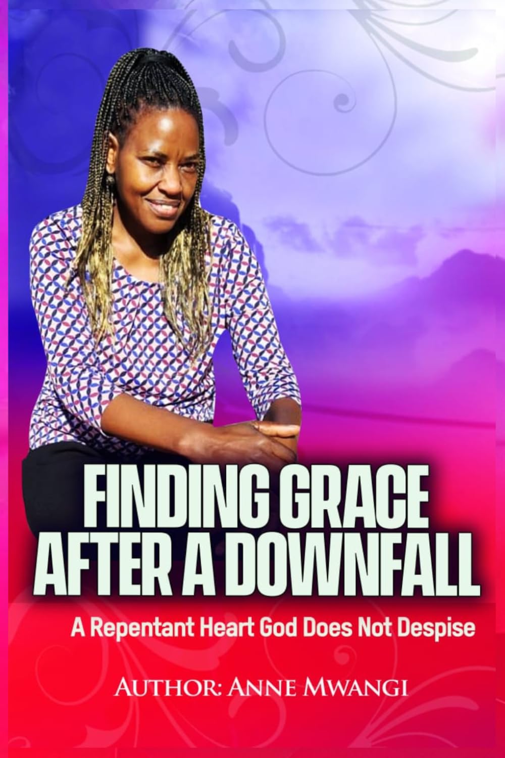Finding Grace After A Downfall: A Repentant Heart God Does Not Despise
