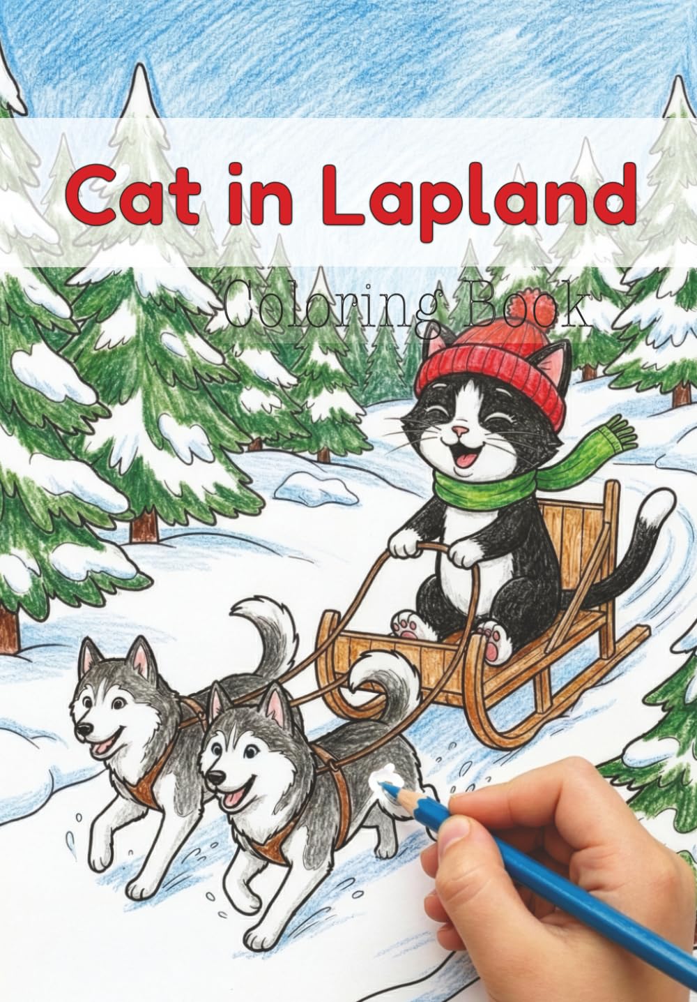 Cat in Lapland Coloring Book for Kids by Koimak: 30 Fun Cat Adventures in Lapland (Cat Adventures - Coloring Books by Koimak)
