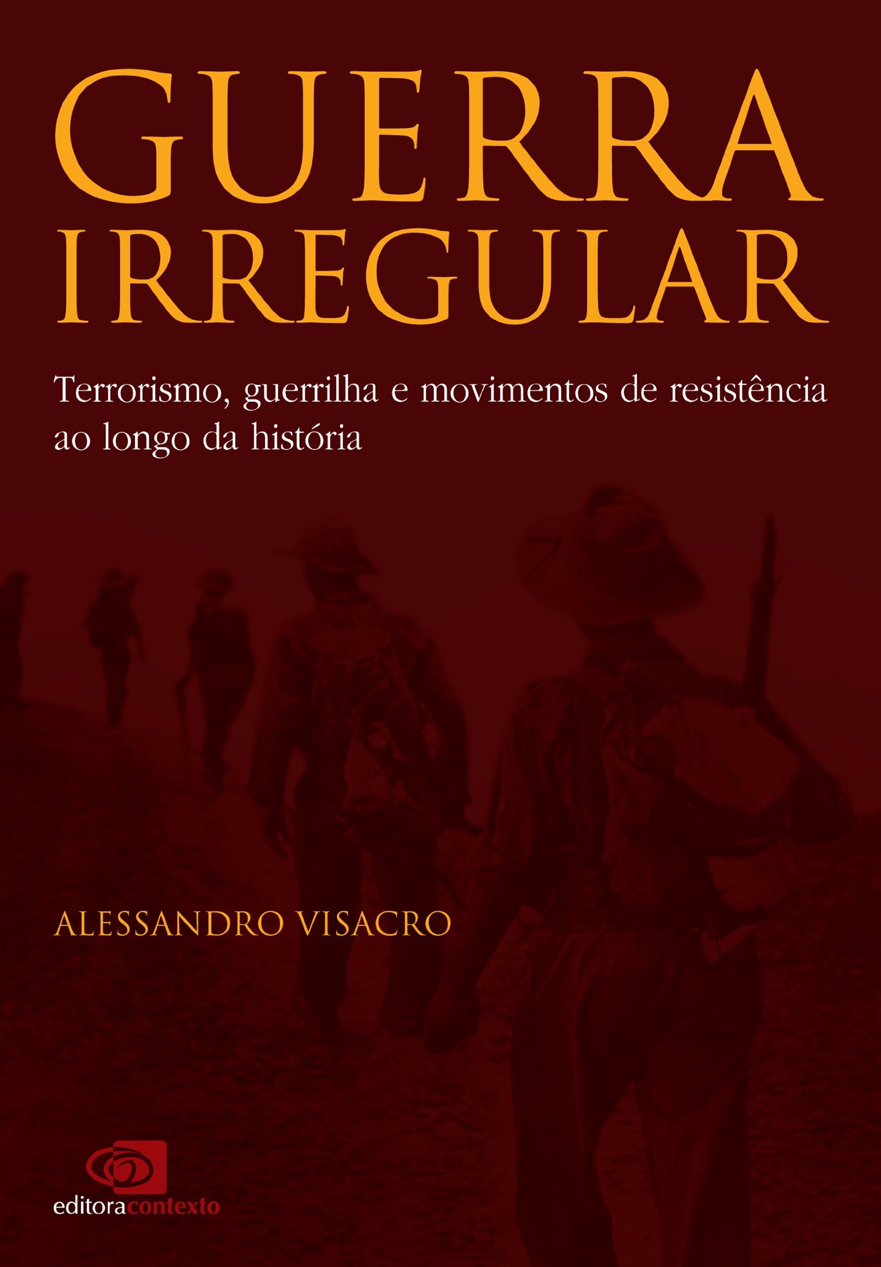 Guerra Irregular: terrorismo, guerrilha e movimentos de resistência ao longo da história (Portuguese Edition)