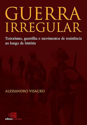 Guerra Irregular: terrorismo, guerrilha e movimentos de resistência ao longo da história