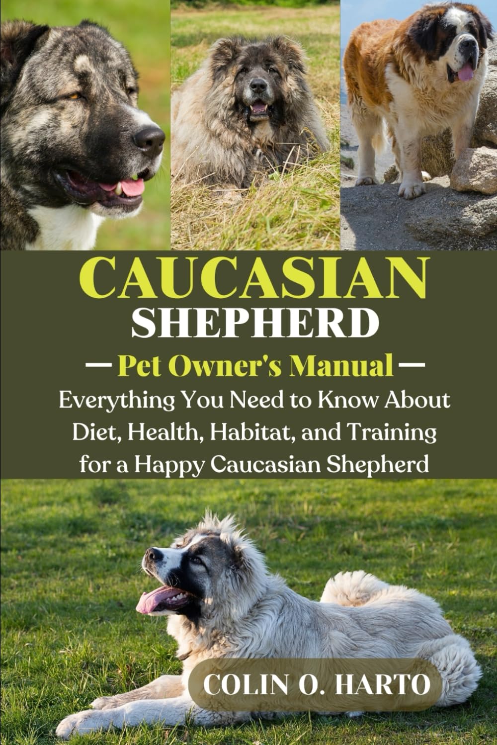 CAUCASIAN SHEPHERD: Everything You Need to Know About Diet, Health, Habitat, and Training for a Happy Caucasian Shepherd
