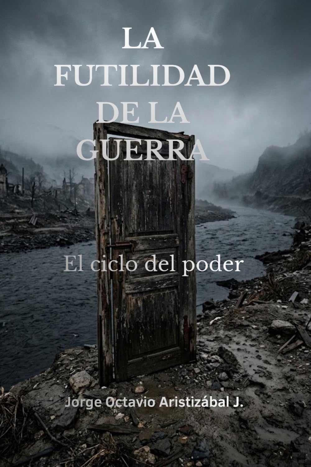 LA FUTILIDAD DE LA GUERRA: El ciclo del poder