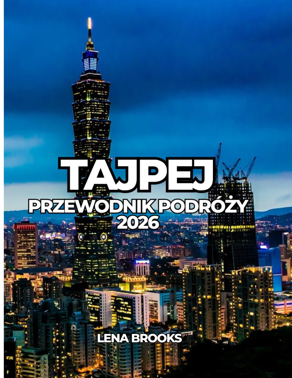 TAJPEJ PRZEWODNIK PODRÓŻY 2026: Praktyczny i kulturalny przewodnik po stolicy Tajwanu dla osób podróżujących tu po raz pierwszy i powracających.