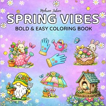 Spring Vibes Bold & Easy Spring Coloring Book for Kids, Teens, and Adults   Relaxation & Stress Relief Spring Season Coloring Books