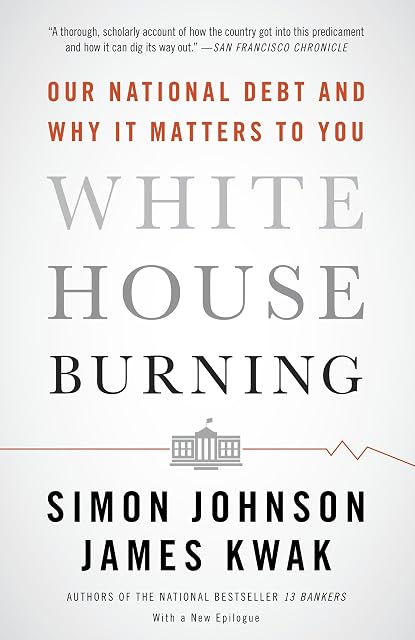 Portada de White House Burning: Our National Debt and Why It Matters to You