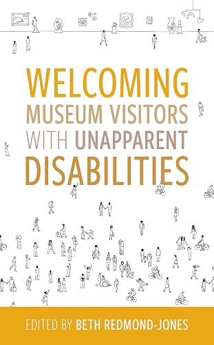 Welcoming Museum Visitors with Unapparent Disabilities (American Alliance of Museums)
