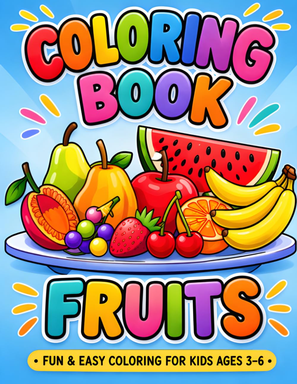 My First Fruits Coloring Book for Kids Ages 3–6: Fun & Easy Fruit Coloring Pages for Toddlers and Preschoolers | Learn Fruits, Improve Motor Skills & Creativity